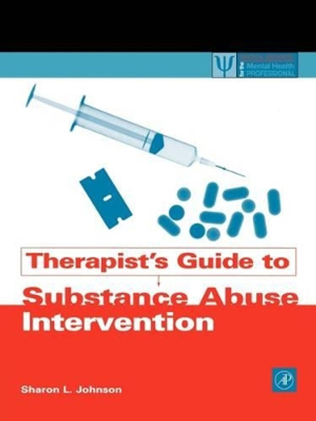 Therapist's Guide to Substance Abuse Intervention by Sharon L. Johnson 9780123875815