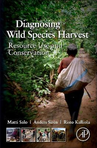 Diagnosing Wild Species Harvest: Resource Use and Conservation by Matti Salo 9780123972040