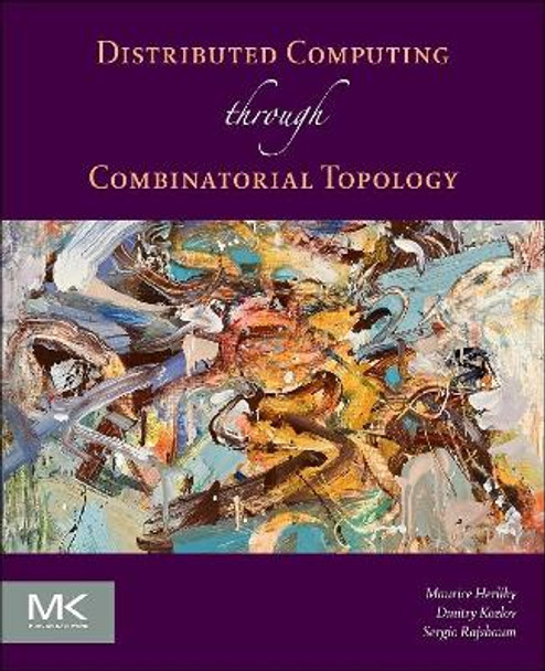 Distributed Computing Through Combinatorial Topology by Maurice Herlihy 9780124045781