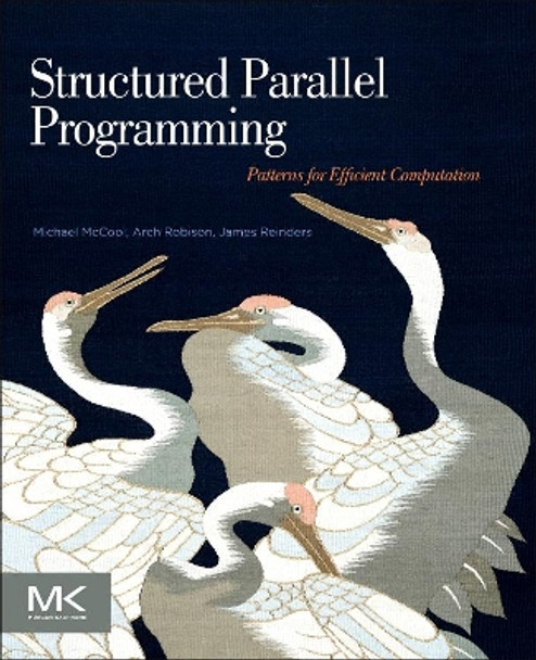 Structured Parallel Programming: Patterns for Efficient Computation by Michael McCool 9780124159938