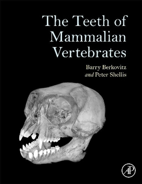 The Teeth of Mammalian Vertebrates by Peter Shellis 9780128028186