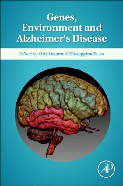 Genes, Environment and Alzheimer's Disease by Orly Lazarov 9780128028513