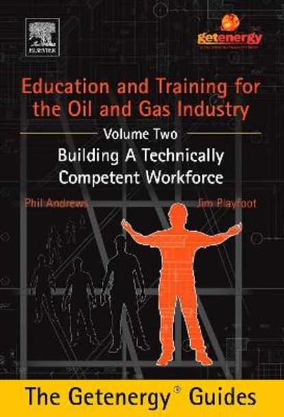 Education and Training for the Oil and Gas Industry:  Building A Technically Competent Workforce [CUSTOM] by Phil Andrews 9780128037553