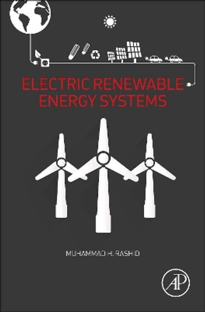 Electric Renewable Energy Systems by Muhammad H. Rashid 9780128044483