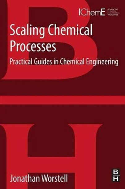 Scaling Chemical Processes: Practical Guides in Chemical Engineering by Jonathan Worstell 9780128046357