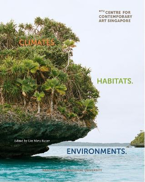 Climates. Habitats. Environments. by Ute Meta Bauer
