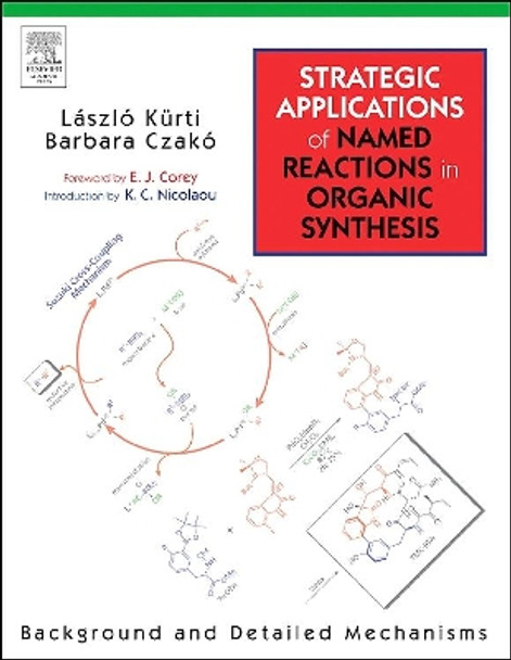 Strategic Applications Of Named Reactions in Organic Synthesis PowerPDF Edition: Background and Detailed Mechanisms by Laszlo Kurti 9780124297852