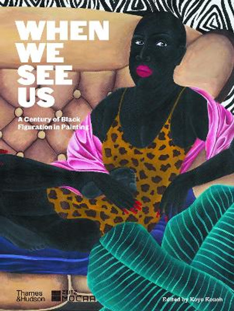 When We See Us: A Century of Black Figuration in Painting by Koyo Kouoh When We See Us: A Century of Black Figuration in Painting by Koyo Kouoh