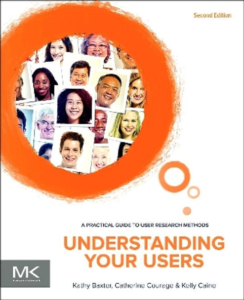 Understanding Your Users: A Practical Guide to User Research Methods by Kathy Baxter 9780128002322