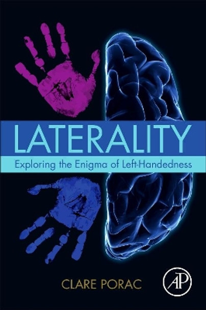 Laterality: Exploring the Enigma of Left-Handedness by Clare Porac 9780128012390