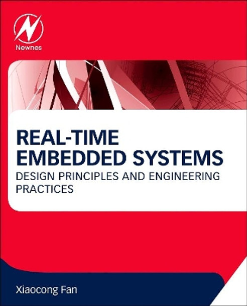 Real-Time Embedded Systems: Design Principles and Engineering Practices by Xiaocong Fan 9780128015070