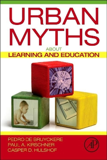 Urban Myths about Learning and Education by Pedro De Bruyckere 9780128015377