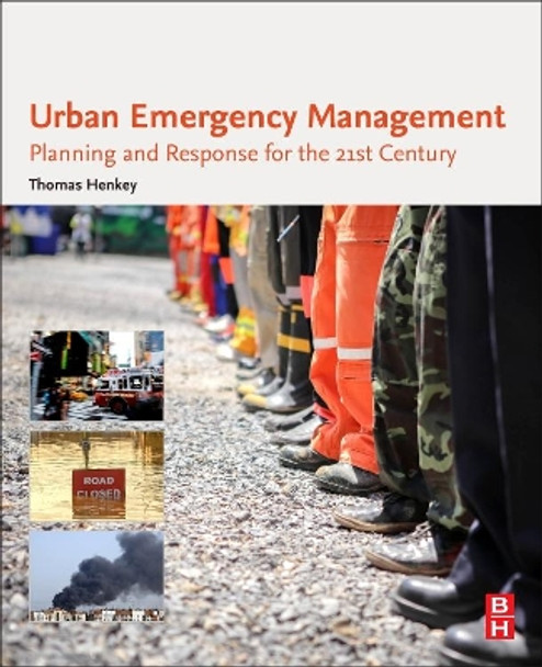 Urban Emergency Management: Planning and Response for the 21st Century by Thomas Henkey 9780128053072