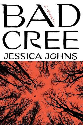 Bad Cree: A Novel by Jessica Johns