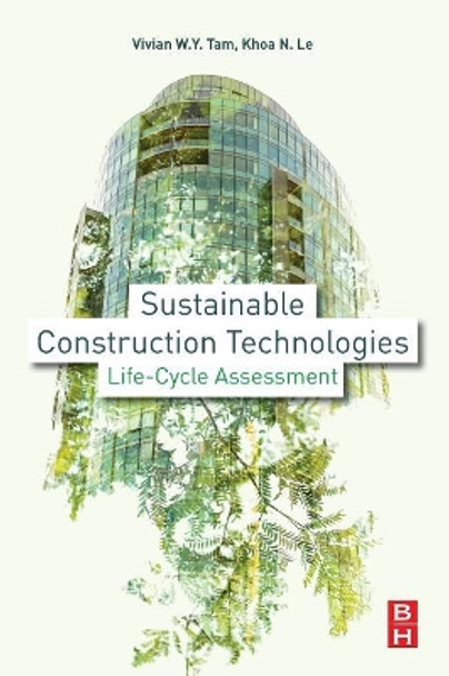 Sustainable Construction Technologies: Life-Cycle Assessment by Vivian Y. Tam 9780128117491