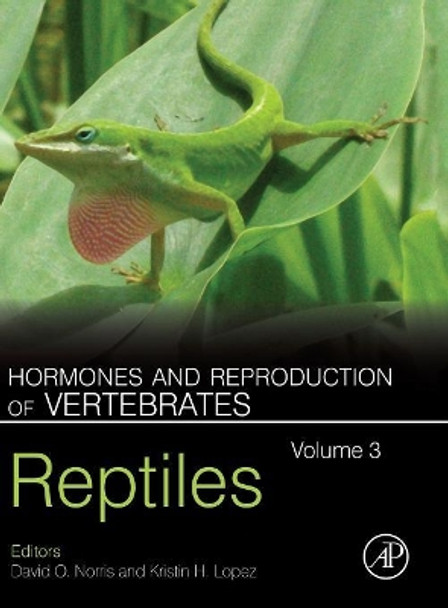 Hormones and Reproduction of Vertebrates, Volume 3: Reptiles by David O. Norris 9780128101889