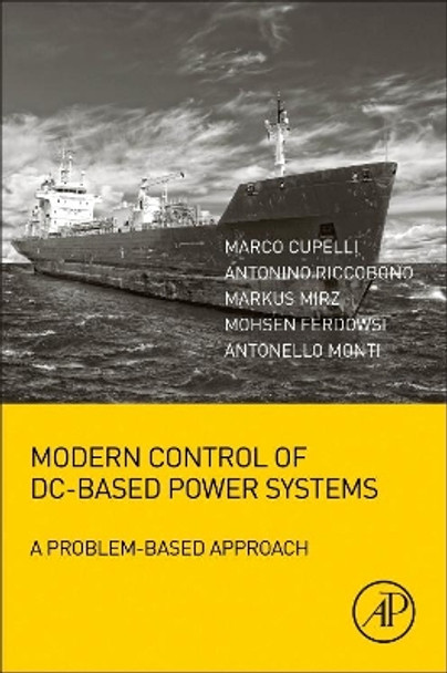 Modern Control of DC-Based Power Systems: A Problem-Based Approach by marco Cupelli 9780128132203