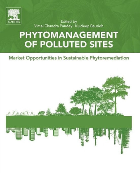 Phytomanagement of Polluted Sites: Market Opportunities in Sustainable Phytoremediation by Vimal Chandra Pandey 9780128139127