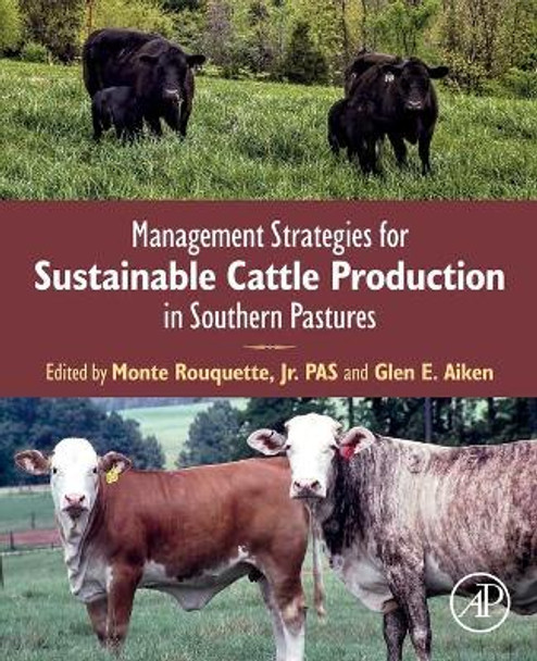 Management Strategies for Sustainable Cattle Production in Southern Pastures by Monte Rouquette, Jr. 9780128144749