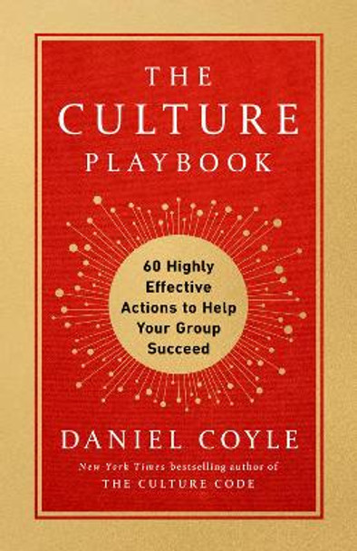 The Culture Playbook: 60 Highly Effective Actions to Help Your Group Succeed by Daniel Coyle