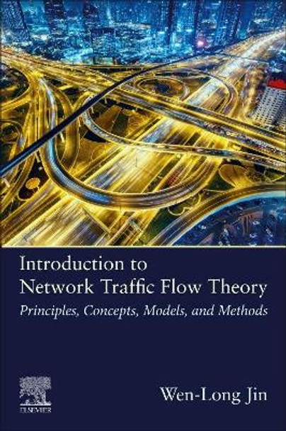 Introduction to Network Traffic Flow Theory: Modeling, Analysis, Simulation, and Empirics by Jin 9780128158401