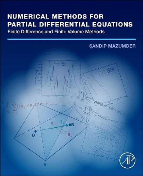 Numerical Methods for Partial Differential Equations: Finite Difference and Finite Volume Methods by Sandip Mazumder 9780128498941