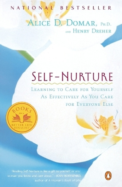 Self-Nurture: Learning to Care for Yourself As Effectively As You Care for Everyone Else by Alice D. Domar 9780140298468