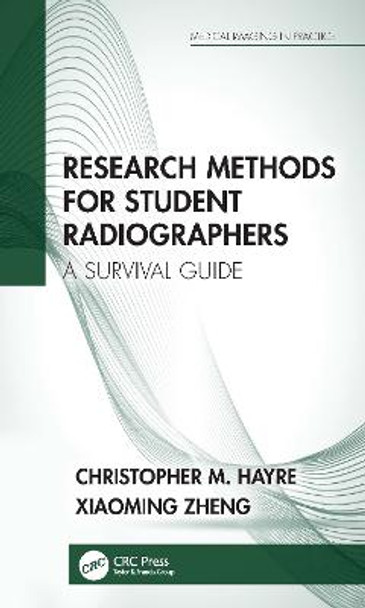 Research Methods for Student Radiographers: A Survival Guide by Christopher M. Hayre
