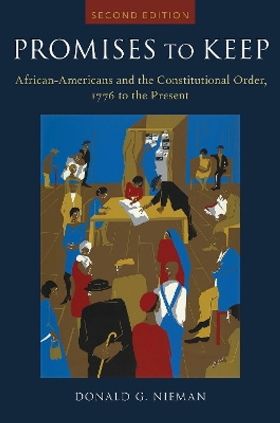 Promises to Keep: African Americans and the Constitutional Order, 1776 to the Present by Donald G. Nieman 9780190071639