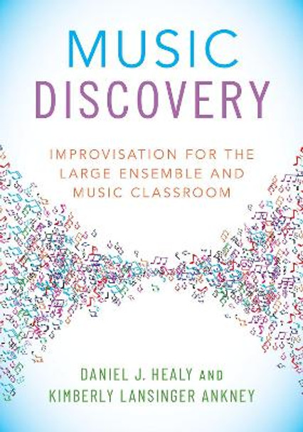 Music Discovery: Improvisation for the Large Ensemble and Music Classroom by Daniel J. Healy 9780190462062