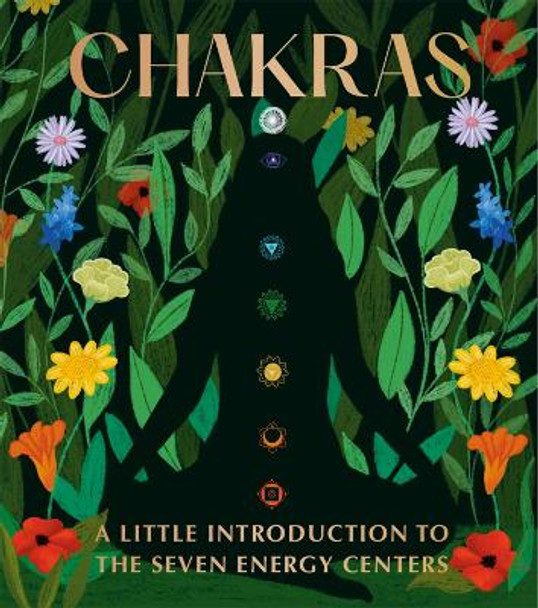 Chakras: A Little Introduction to the Seven Energy Centers by Nikki Van De Car