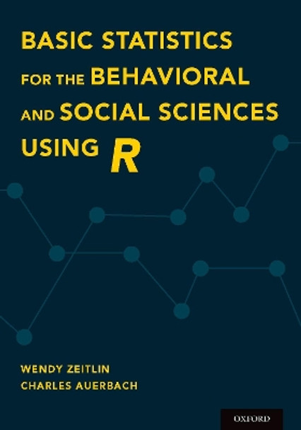 Basic Statistics for the Behavioral and Social Sciences Using R by Wendy Zeitlin 9780190620189