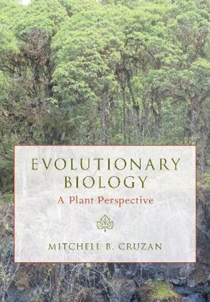 Evolutionary Biology: A Plant Perspective by Mitchell B. Cruzan 9780190882679