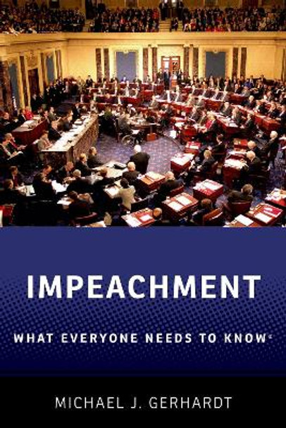 Impeachment: What Everyone Needs to Know (R) by Michael J. Gerhardt 9780190903664