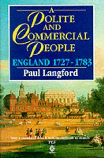 A Polite and Commercial People: England 1727-1783 by Paul Langford 9780192852533