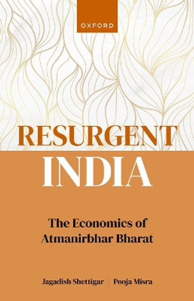 Resurgent India: The Economics of Atmanirbhar Bharat by Jagadish Shettigar 9780192866486