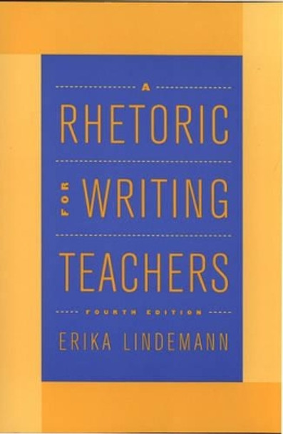 A Rhetoric for Writing Teachers by Erika Lindemann 9780195130454