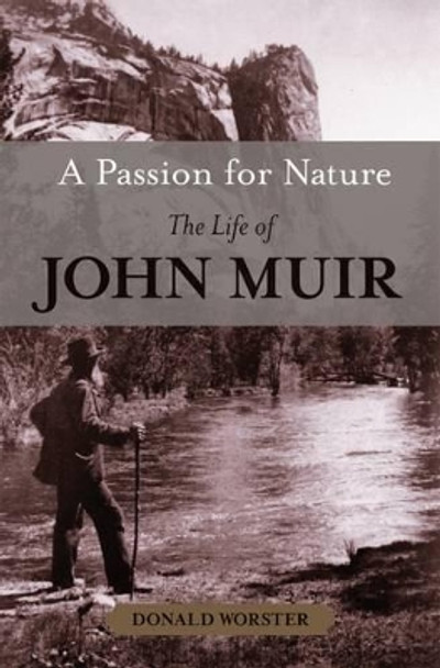 A Passion for Nature: The Life of John Muir by Donald Worster 9780195166828