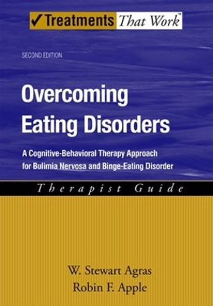 Overcoming Eating Disorders: A Cognitive-Behavioral Therapy Approach for Bulimia Nervosa and Binge-Eating Disorder, Therapist Guide by W.Stewart Agras 9780195311693