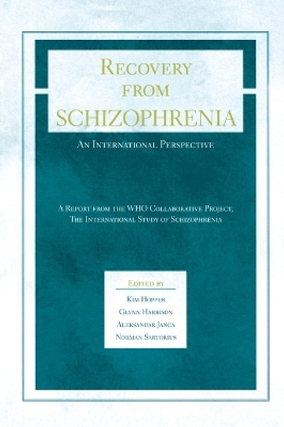 Recovery from Schizophrenia: An international perspective - A report from the WHO Collaborative Project, The International Study of Schizophrenia by Kim Hopper 9780195313673