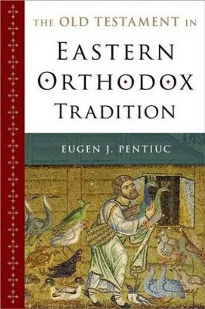 The Old Testament in Eastern Orthodox Tradition by Eugen J Pentiuc 9780195331233