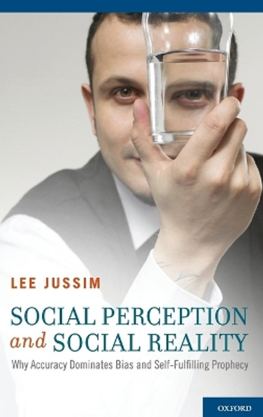 Social Perception and Social Reality: Why Accuracy Dominates Bias and Self-Fulfilling Prophecy by Lee Jussim 9780195366600