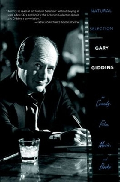Natural Selection: Gary Giddins on Comedy, Film, Music, and Books by Gary Giddins 9780195368505