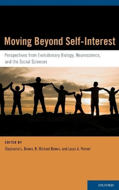 Moving Beyond Self-Interest: Perspectives from Evolutionary Biology, Neuroscience, and the Social Sciences by Stephanie L. Brown 9780195388107