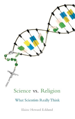 Science vs Religion: What Scientists Really Think by Elaine Ecklund 9780195392982