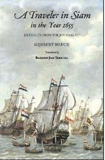 A Traveler in Siam in the Year 1655: Extracts from the Journal of Gijsbert Heeck by Gijsbert Heeck