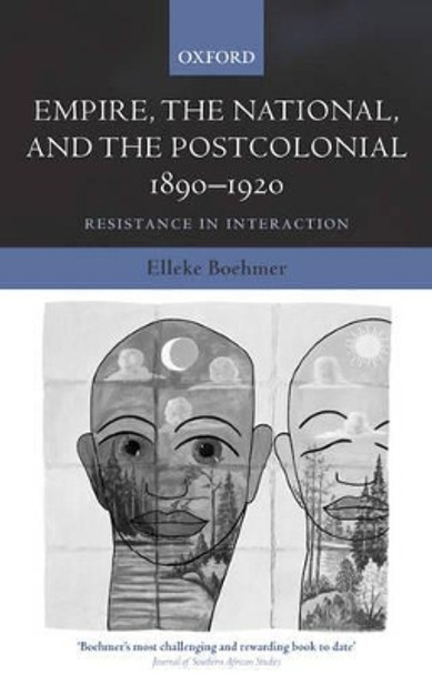 Empire, the National, and the Postcolonial, 1890-1920: Resistance in Interaction by Elleke Boehmer 9780198184454