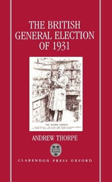 The British General Election of 1931 by Andrew Thorpe 9780198202189