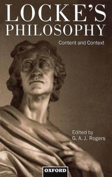 Locke's Philosophy: Content and Context by G. A. J. Rogers 9780198236849