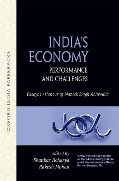 India's Economy: Performance and Challenges: Essays in Honour of Montek Singh Ahluwalia by Shankar Acharya 9780198074953